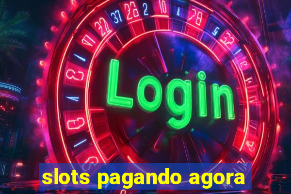 slots pagando agora